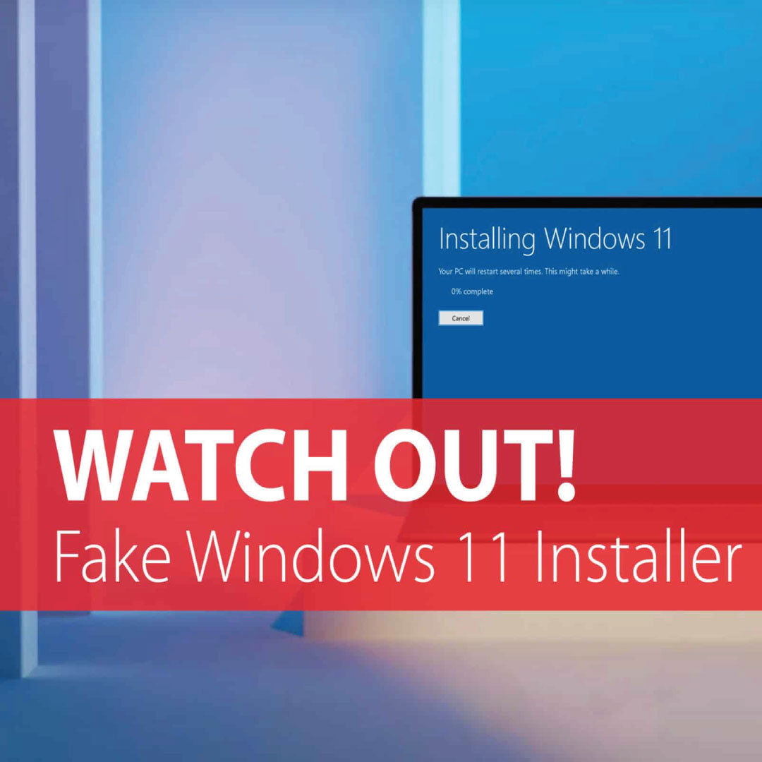 Cybersecurity Experts Discover Fake Windows 11 Upgrades