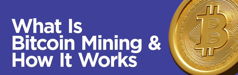 Bitcoin Mining 2022 – What Is It, How It Works [Infographic]