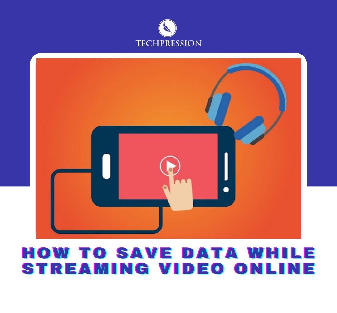 How To Save Data While Streaming Video Online