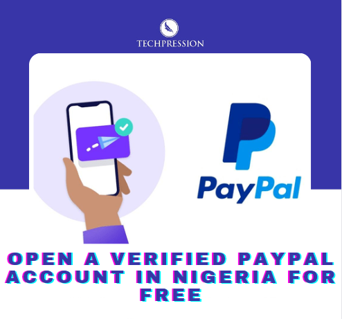 How to Open a Verified PayPal Account in Nigeria for Free (Updated)
