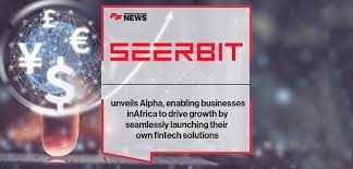 SeerBit announces Alpha, digital payments solutions in Africa