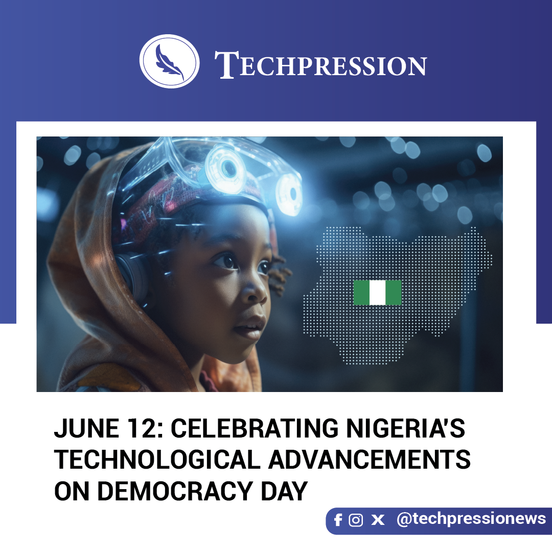 June 12: Celebrating Nigeria’s Technological Advancements on Democracy Day